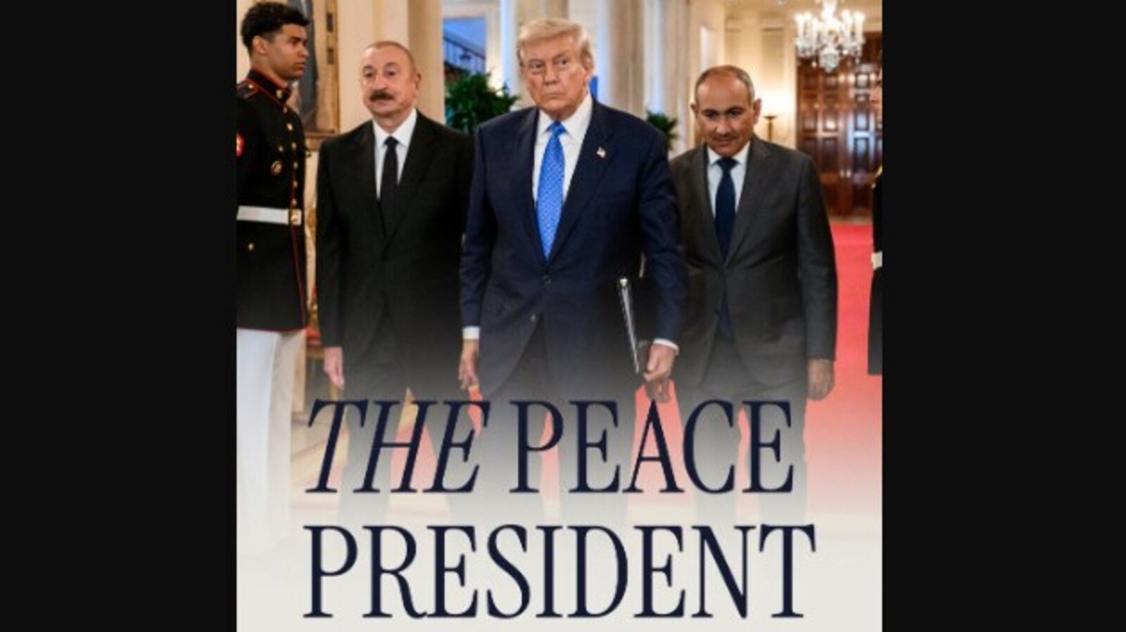 White House claims Trump as ‘THE PEACE PRESIDENT’ after Armenia and Azerbaijan sign treaty.